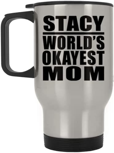 Designsify Stacy's World ' s Okayest на Мама, Сребърен Пътна Чаша 14 грама, на Изолиран Чаша от Неръждаема Стомана,
