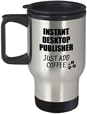 Настолен Издател Пътна Чаша Разтворимо Just Add Coffee Забавна Идея За Подарък За Колега, Подарък Шега На Работното
