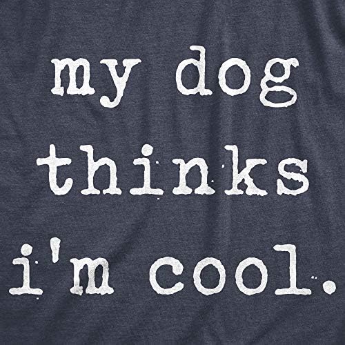Мъжки t-shirt My Dog Thinks Съм Cool С Забавен саркастичен тяхното чувство за Хумор, Новост, Тениска за Кученца